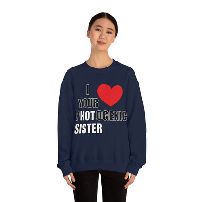 I love your pHOTogenic sister Crewneck Sweatshirt