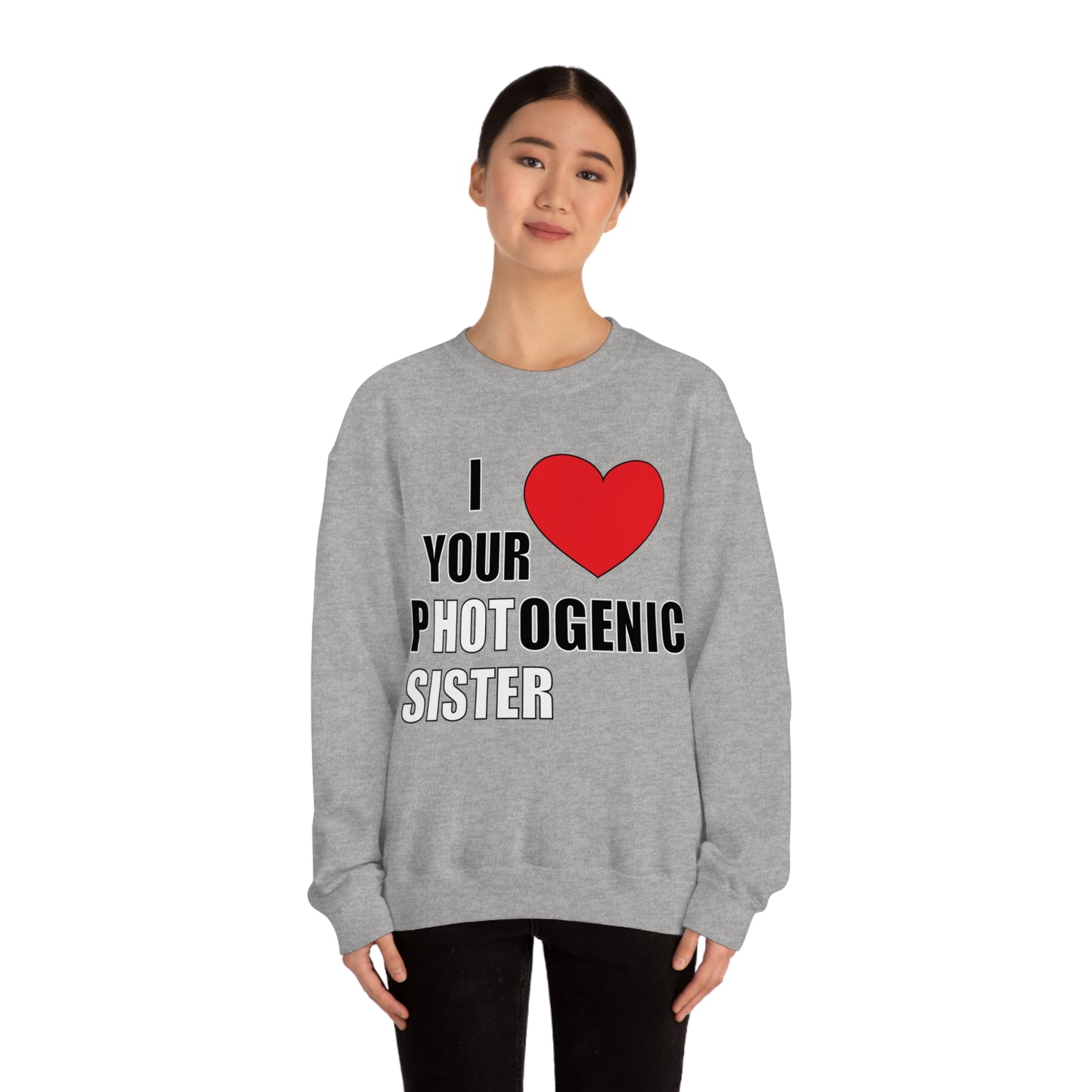 I love your pHOTogenic sister Crewneck Sweatshirt