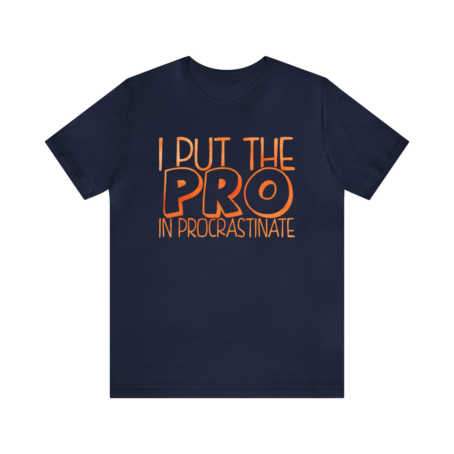 I Put the PRO in Procrastinate T-Shirt