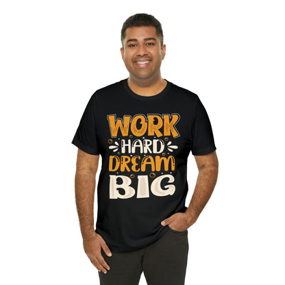 Work Hard Dream Big T-Shirt