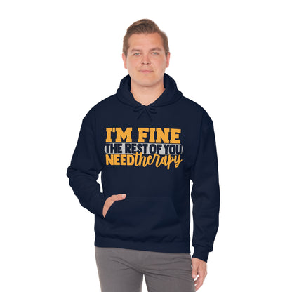 I'm Fine the Rest of You Need Therapy Hoodie