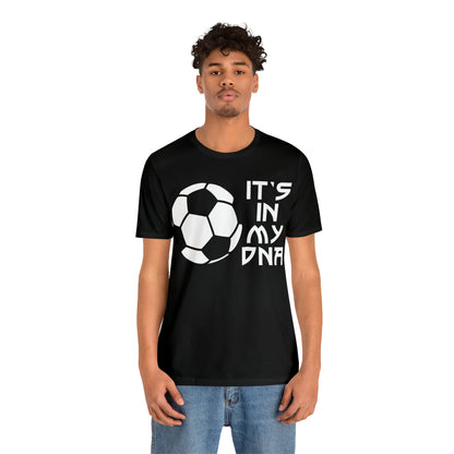 Soccer is in my DNA T-Shirt