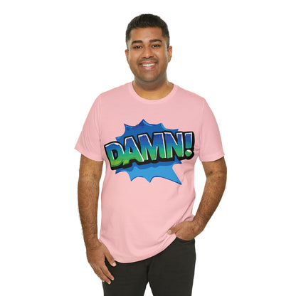 Damn! colorful T-Shirt