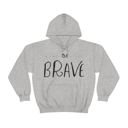 Be Brave Hoodie