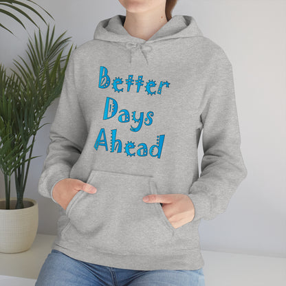 Better Days Ahead Hoodie