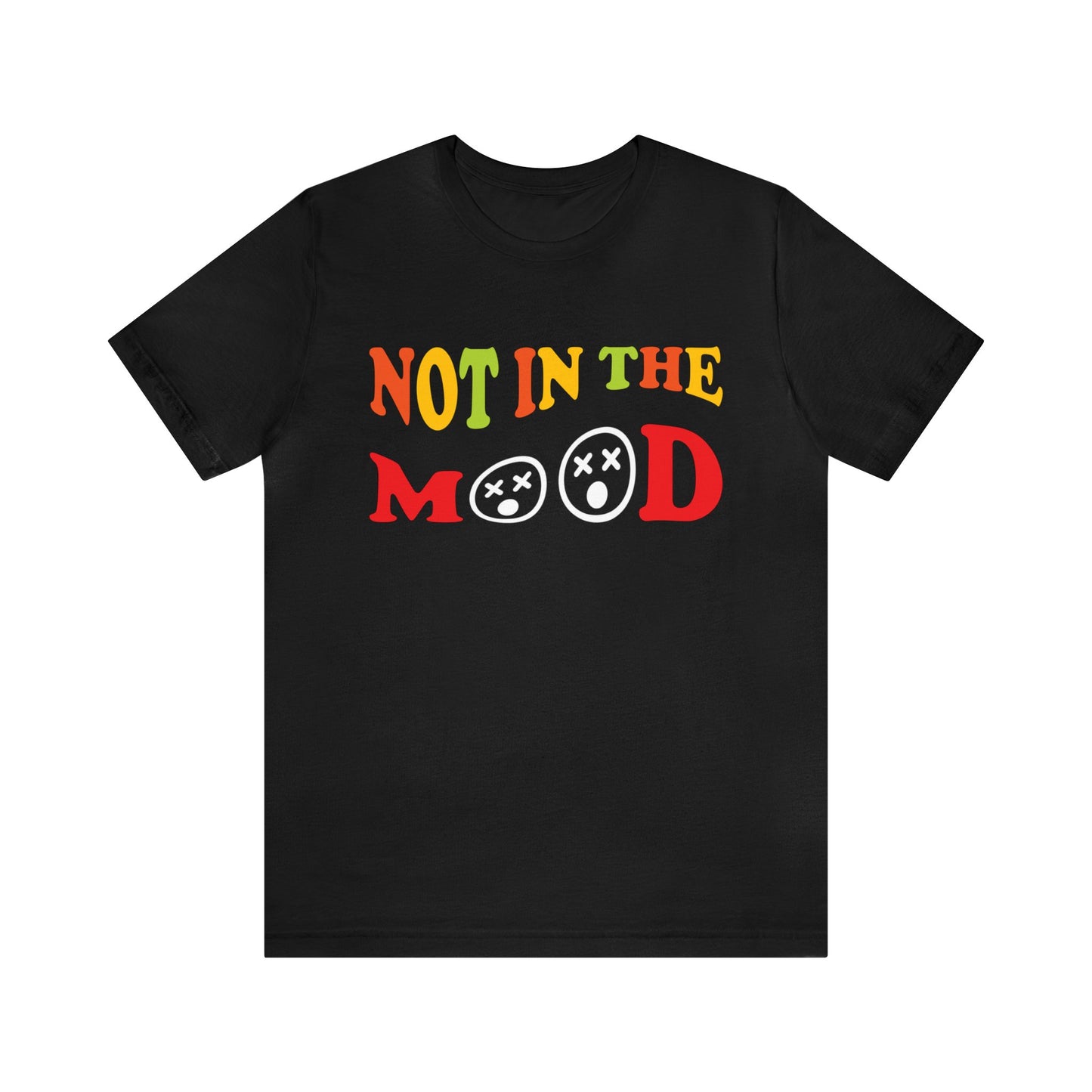 Not in the mood T-Shirt