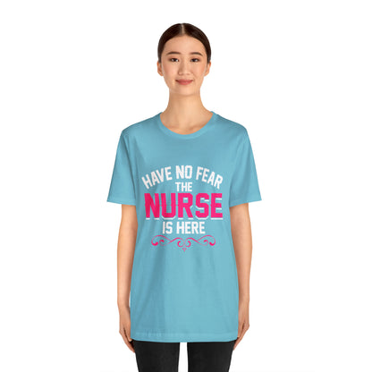 Have no fear the Nurse is here T-Shirt