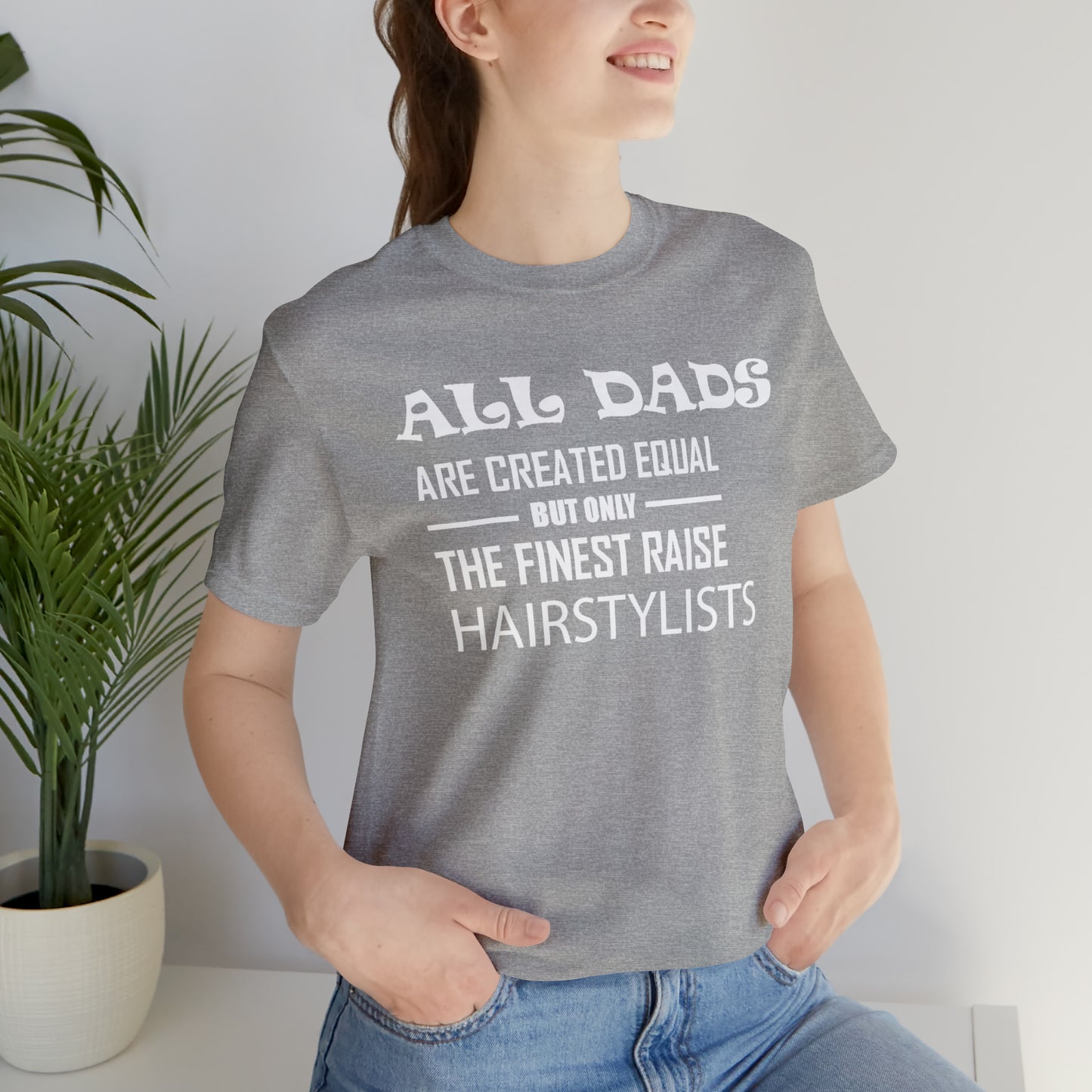 Dads Raise Hairstylist T-Shirt