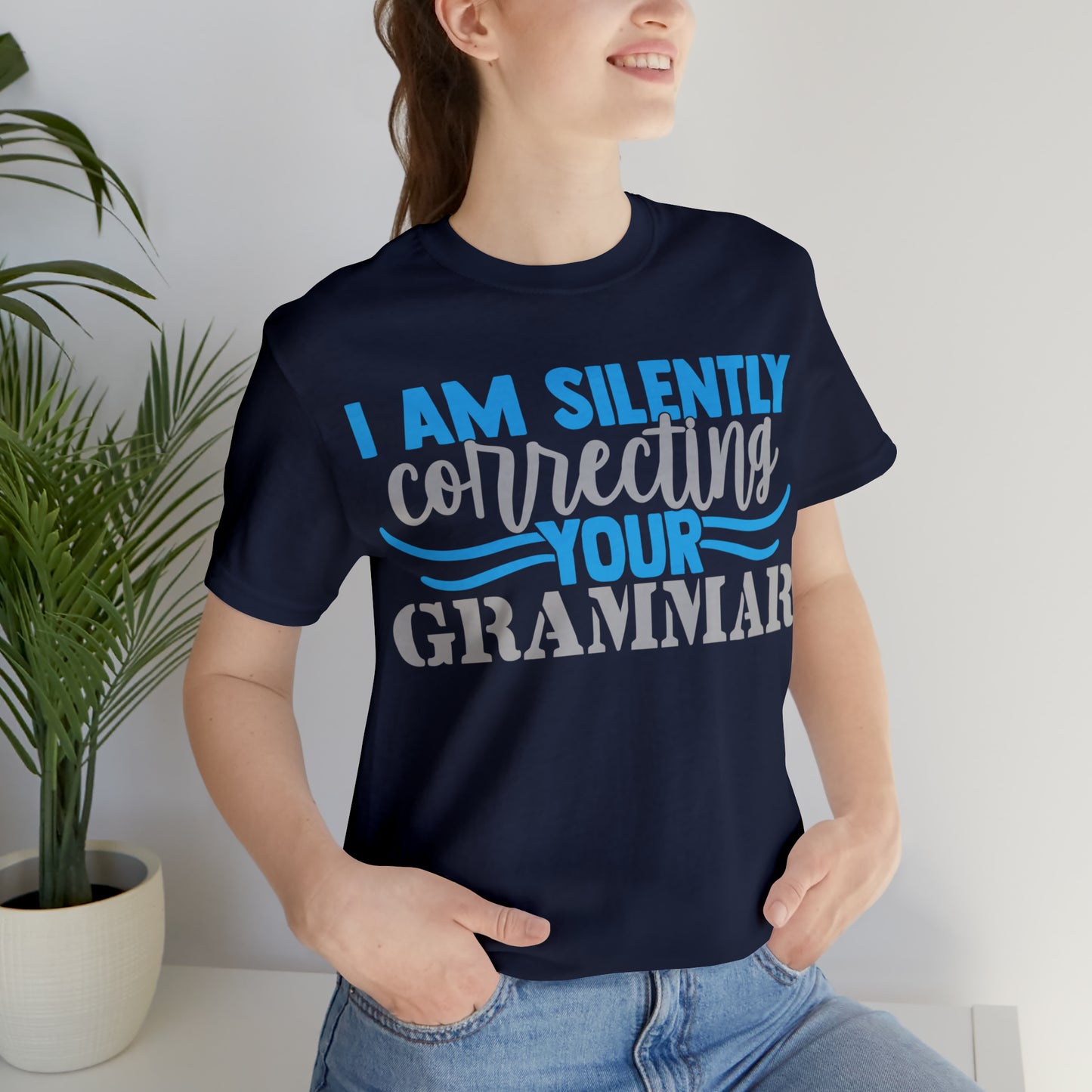 I Am Silently Correcting Your Grammar T-Shirt