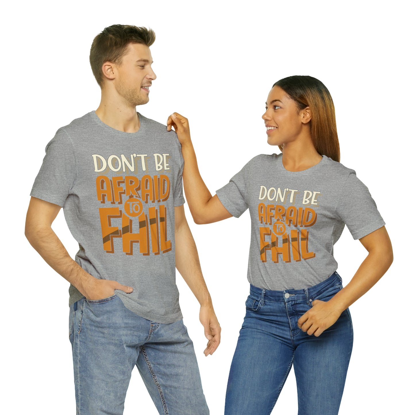 Don't Be Afraid to Fail T-Shirt