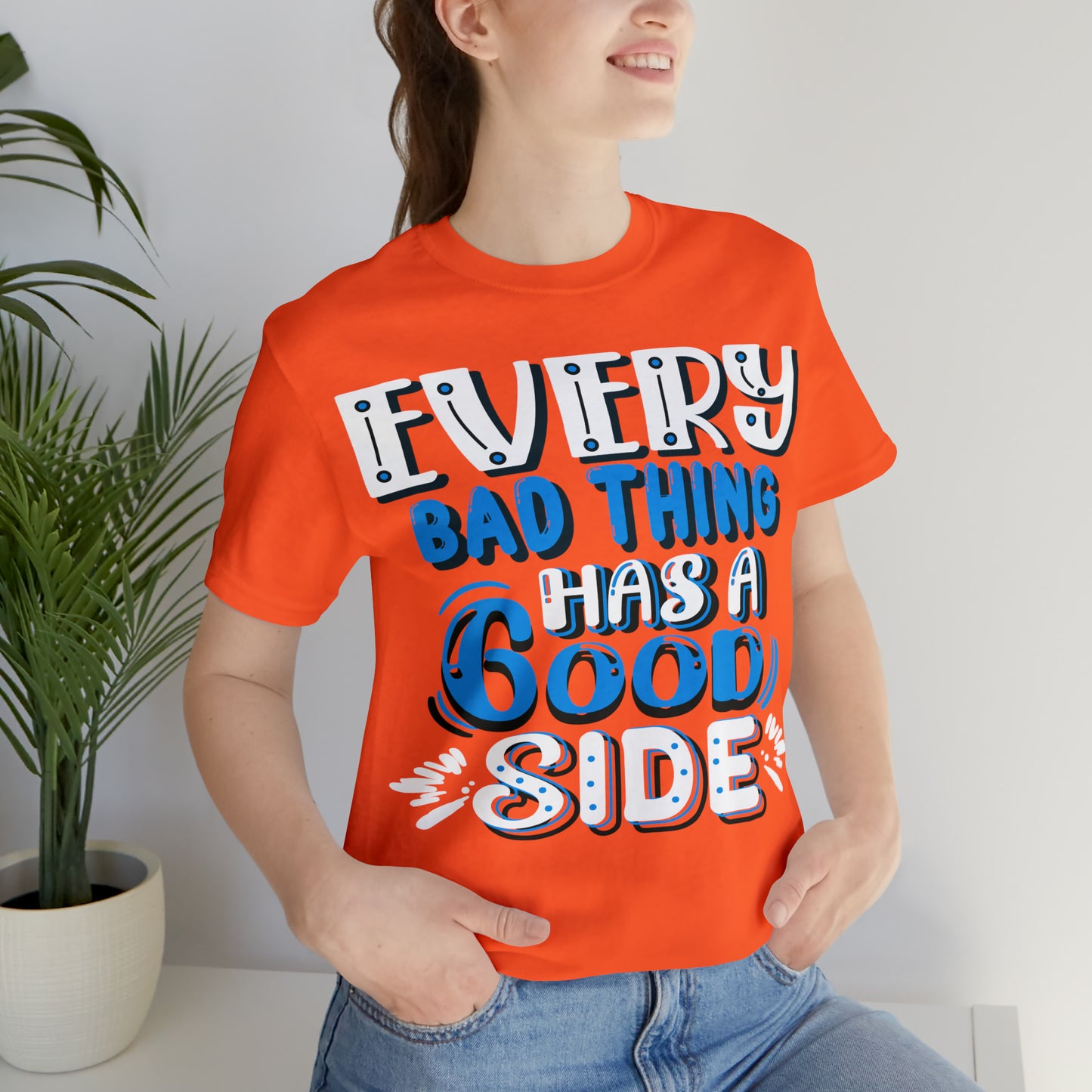 Every Bad Thing Has A Good Side T-Shirt