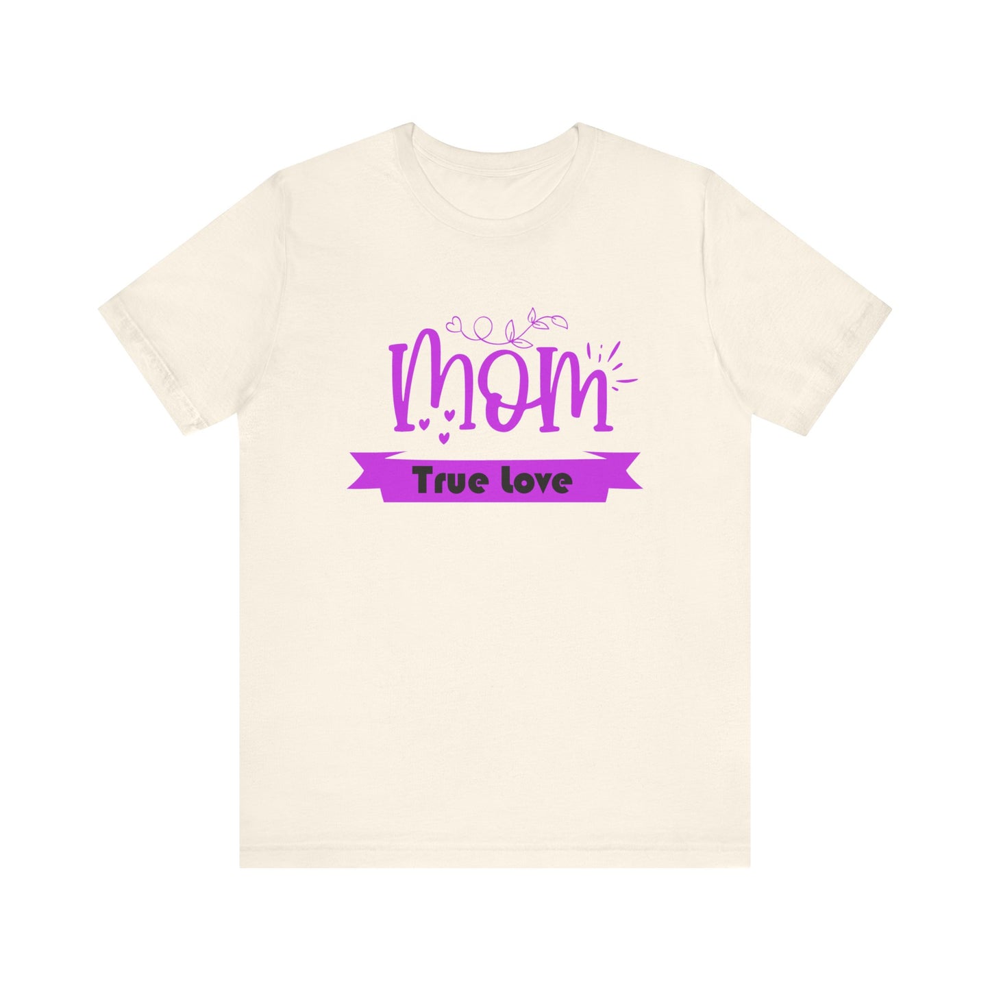 Mom true love T-Shirt