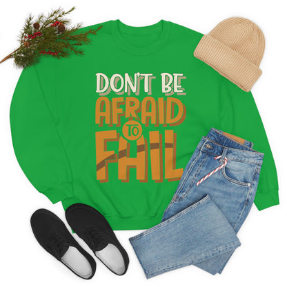 Don't Be Afraid to Fail Crewneck Sweatshirt