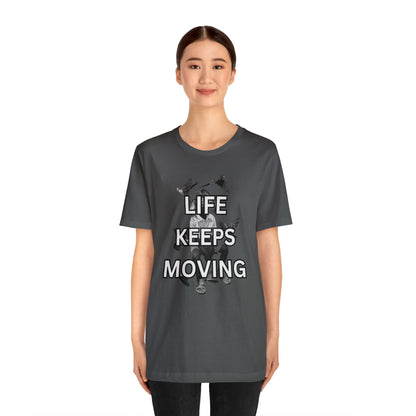 Life Keeps Moving T-Shirt