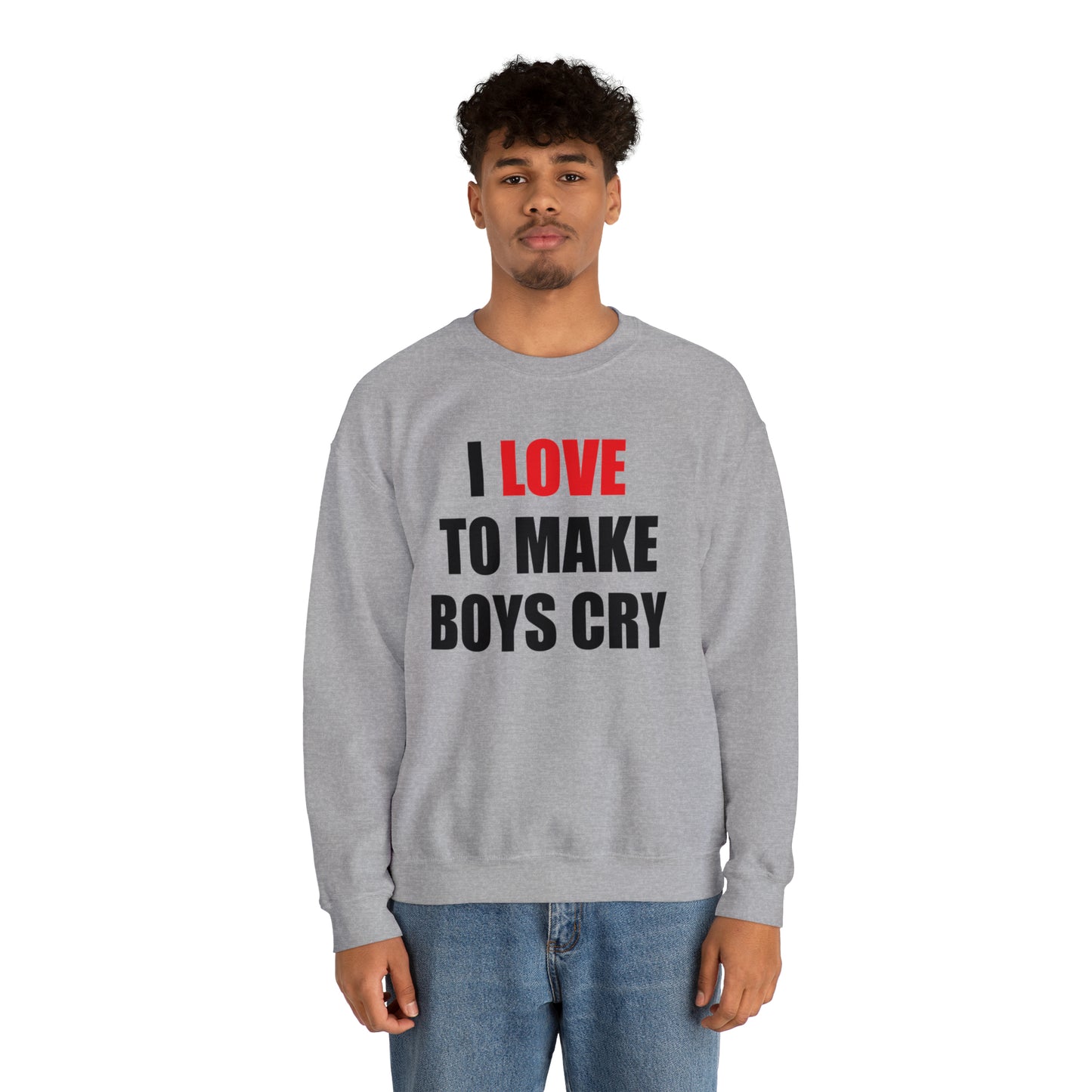 I love to make boys cry Crewneck Sweatshirt