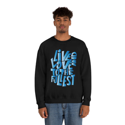 Live and love to the fullest 3 Crewneck Sweatshirt