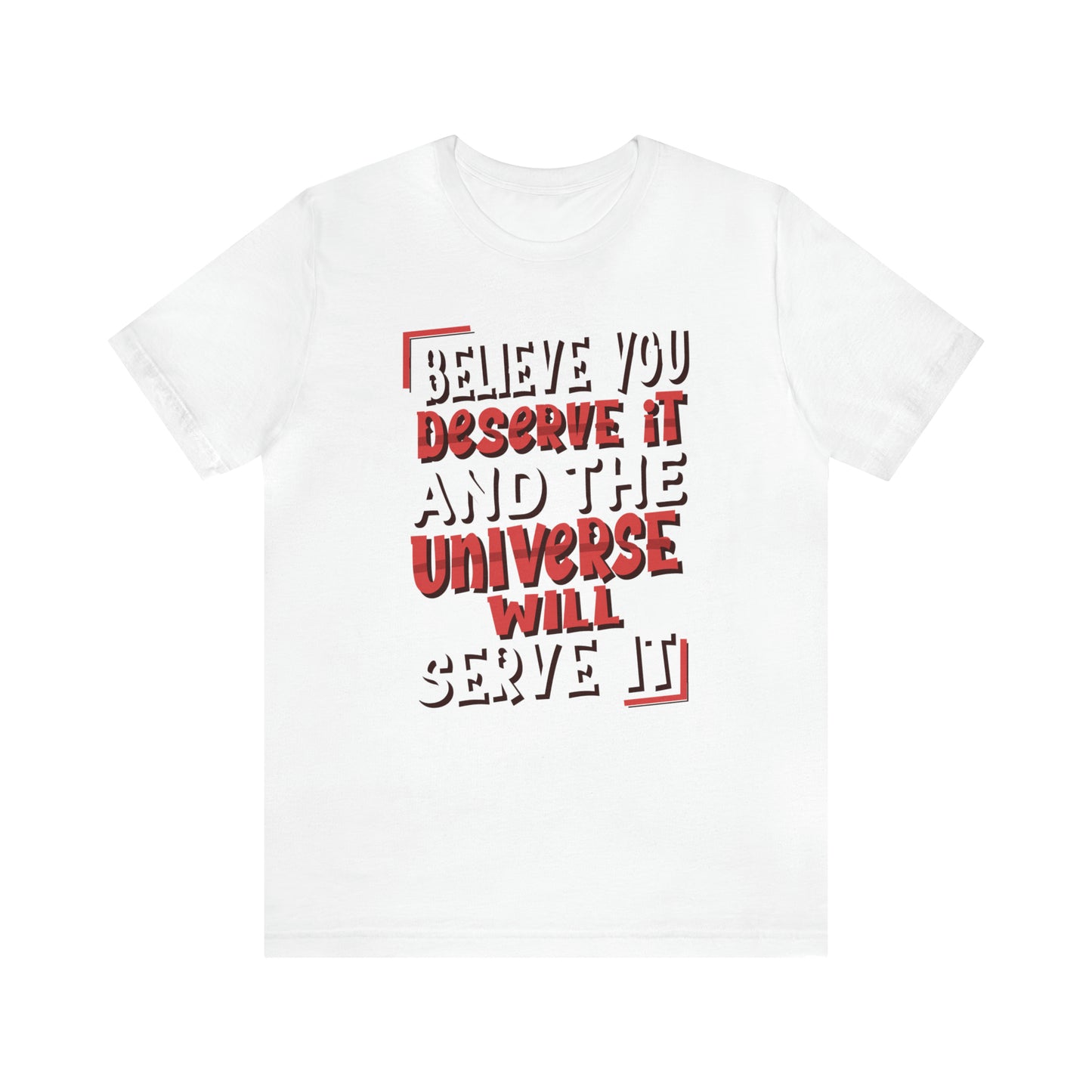 Believe You Deserve it T-Shirt