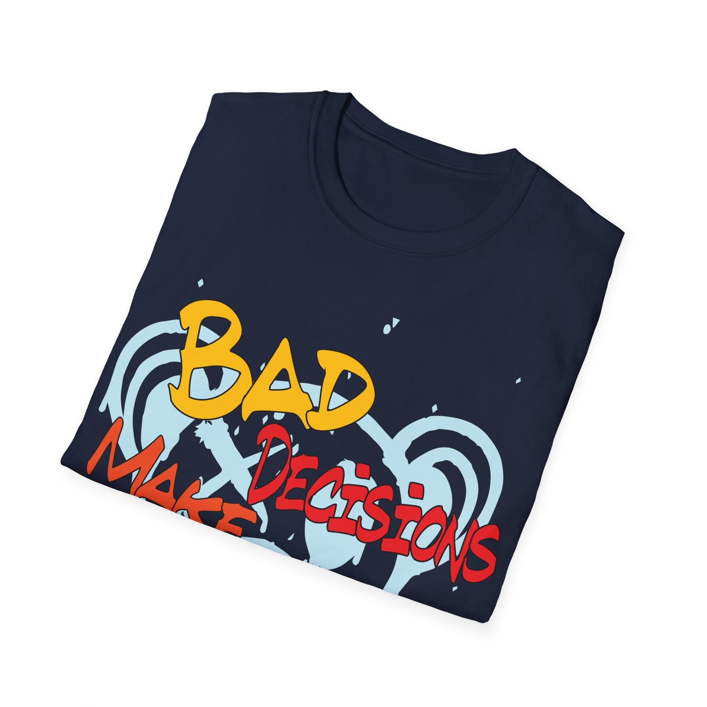 Bad decisions make good stories T-Shirt