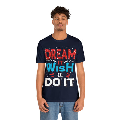 Dream It Wish It Do It T-Shirt