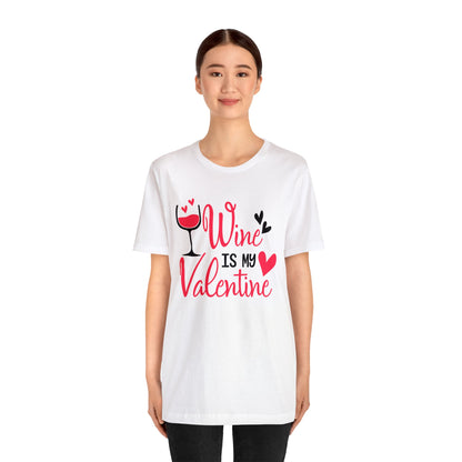 Wine Is My Valentine T-Shirt