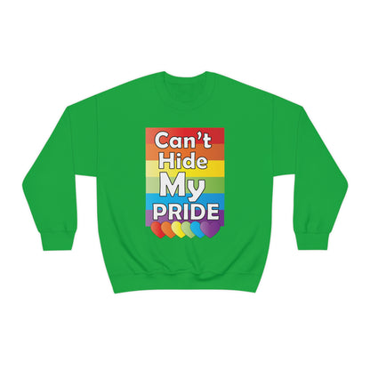 Can't hide my PRIDE Crewneck Sweatshirt