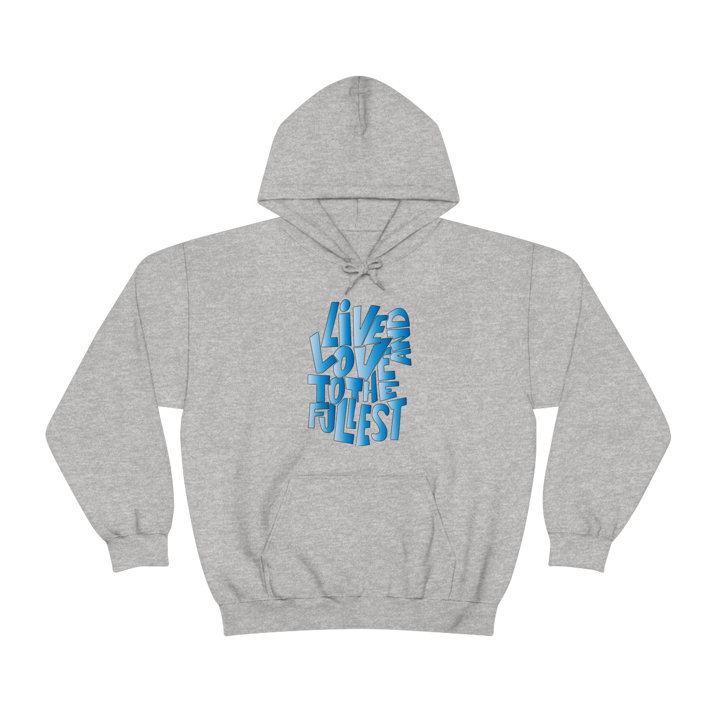 Live and love to the fullest 3 Hoodie