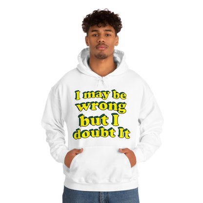 I doubt I'm wrong Hoodie