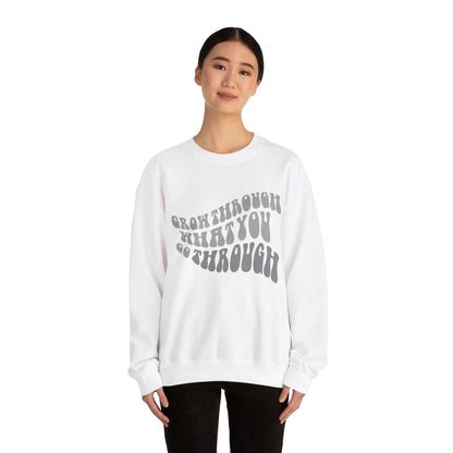 Grow Through What You go Through! Crewneck Sweatshirt