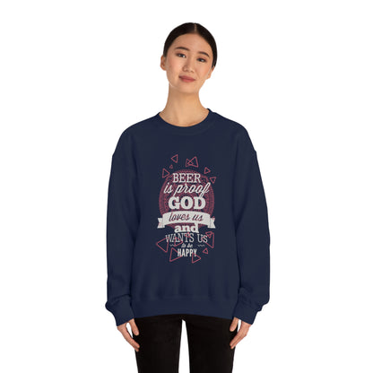 Beer Is Proof God Loves Us Crewneck Sweatshirt