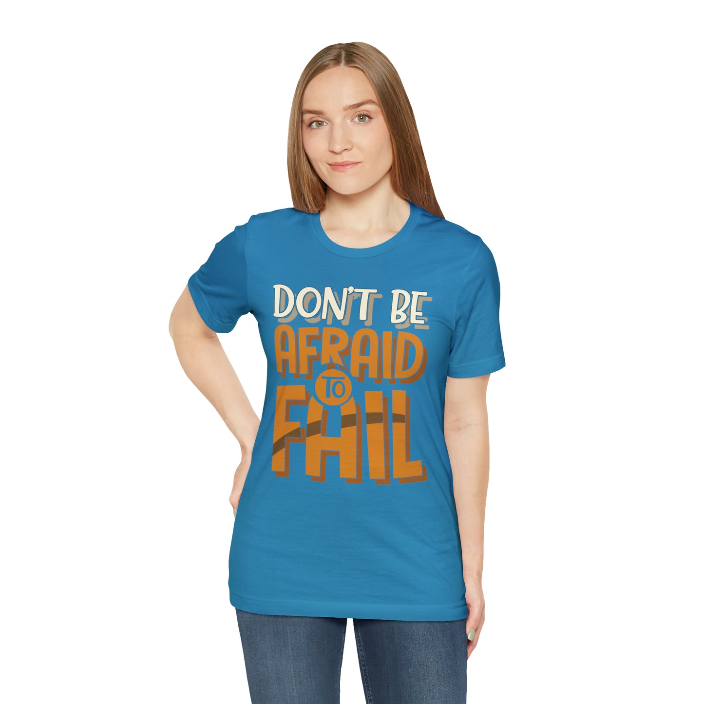 Don't Be Afraid to Fail T-Shirt