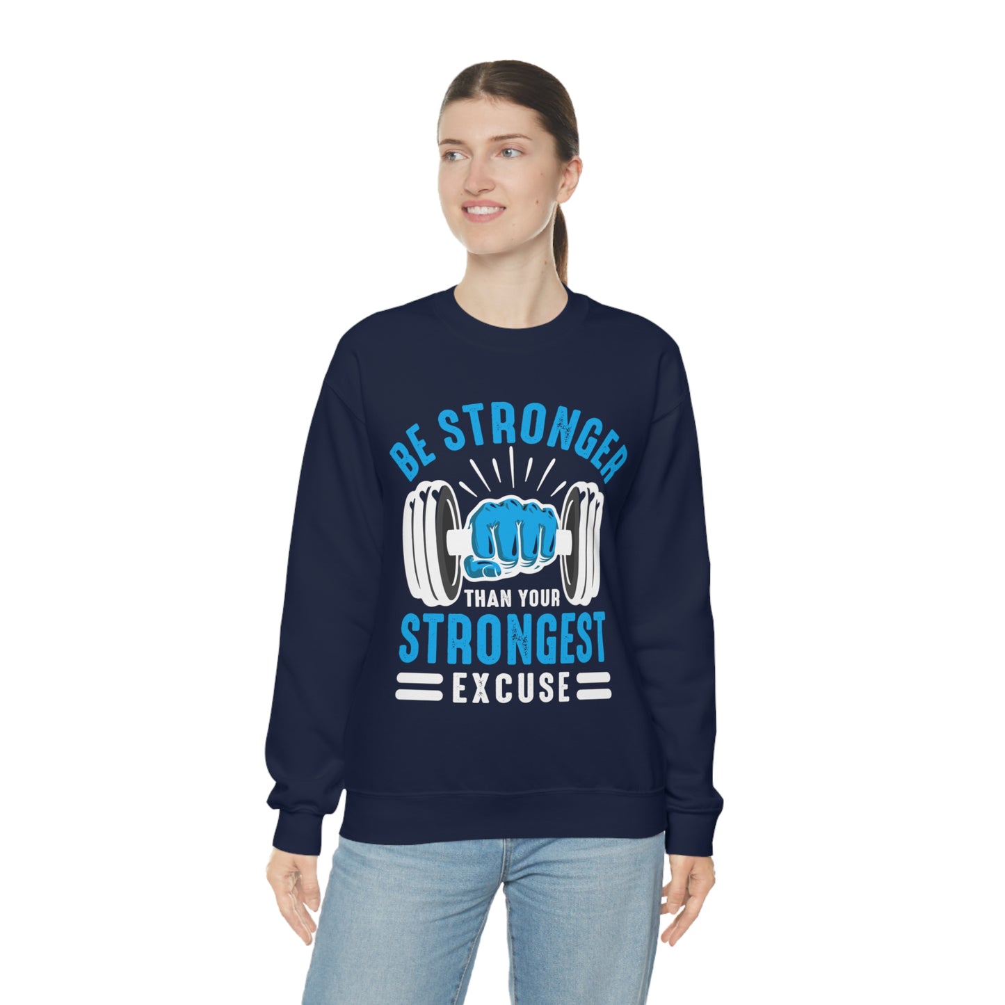 Be Stronger Than Your Strongest Excuse Crewneck Sweatshirt