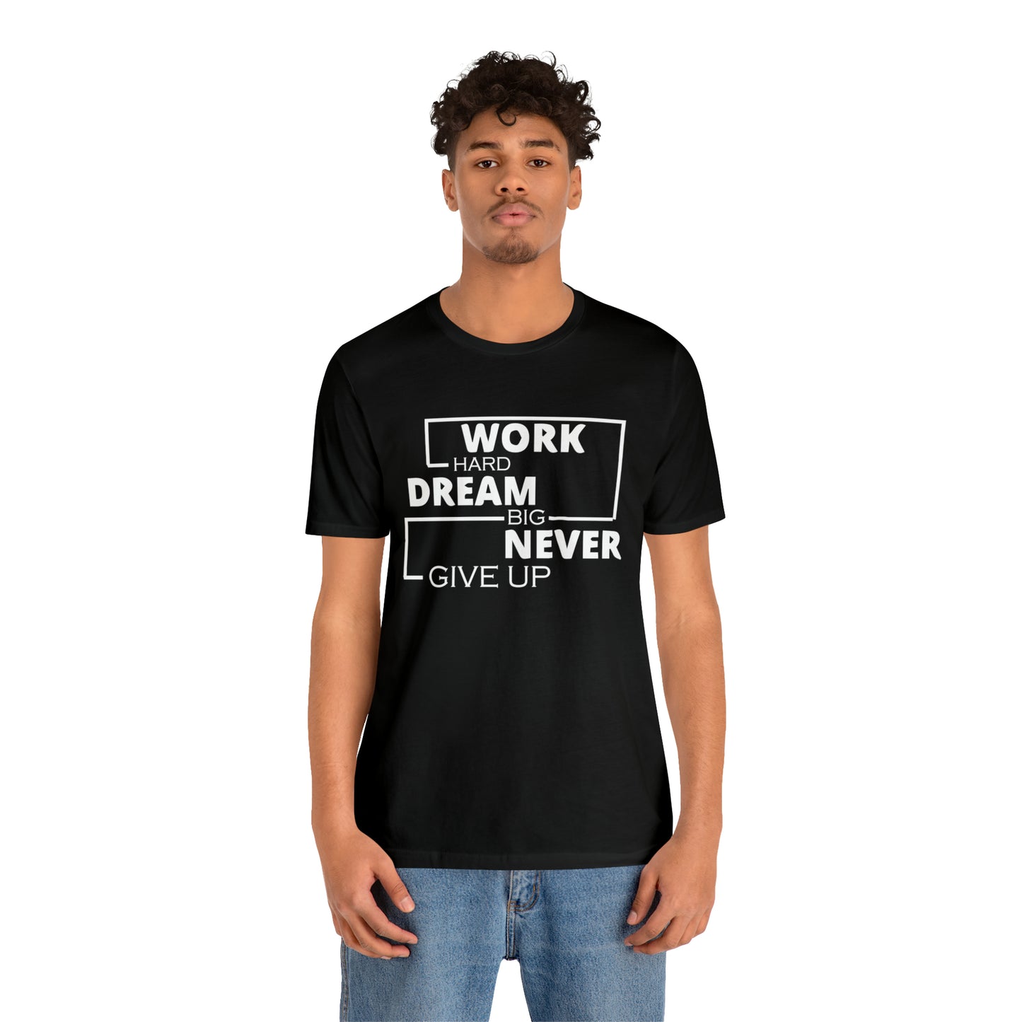 Work hard Dream big never give up T-Shirt