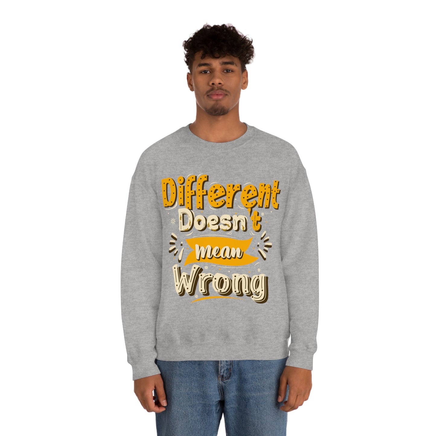 Different Doesn't Mean Wrong Crewneck Sweatshirt