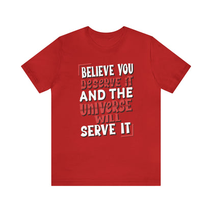 Believe You Deserve it T-Shirt