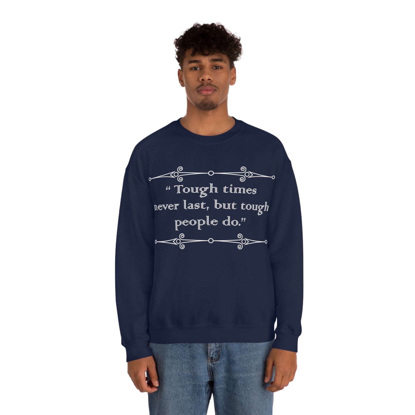 Tough times never last Crewneck Sweatshirt