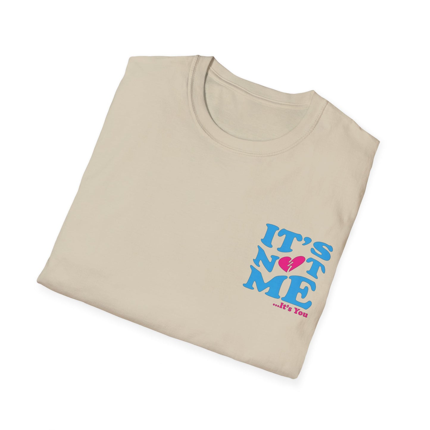 It's not me It's you T-Shirt