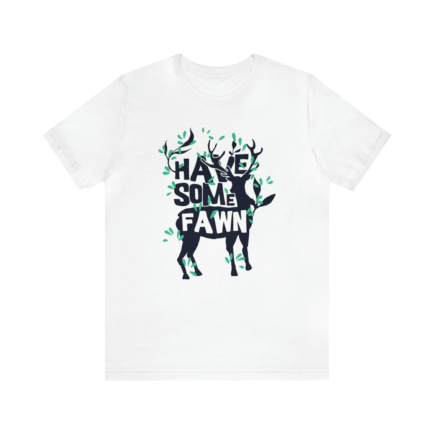 Have Some Fawn T-Shirt