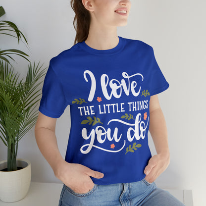 I_love_the_little_things_you_do T-Shirt