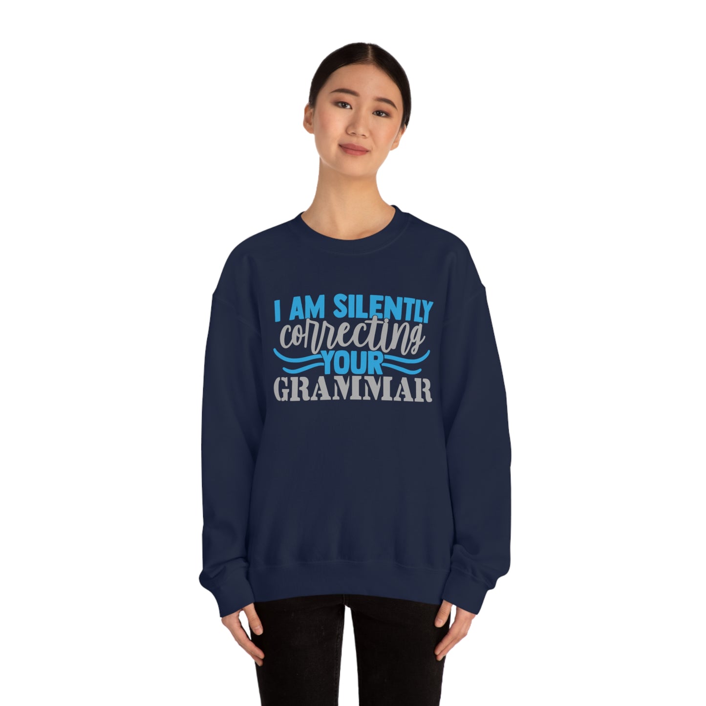 I Am Silently Correcting Your Grammar Crewneck Sweatshirt