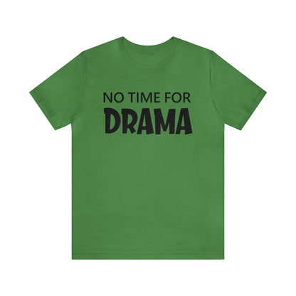 No time for drama T-Shirt