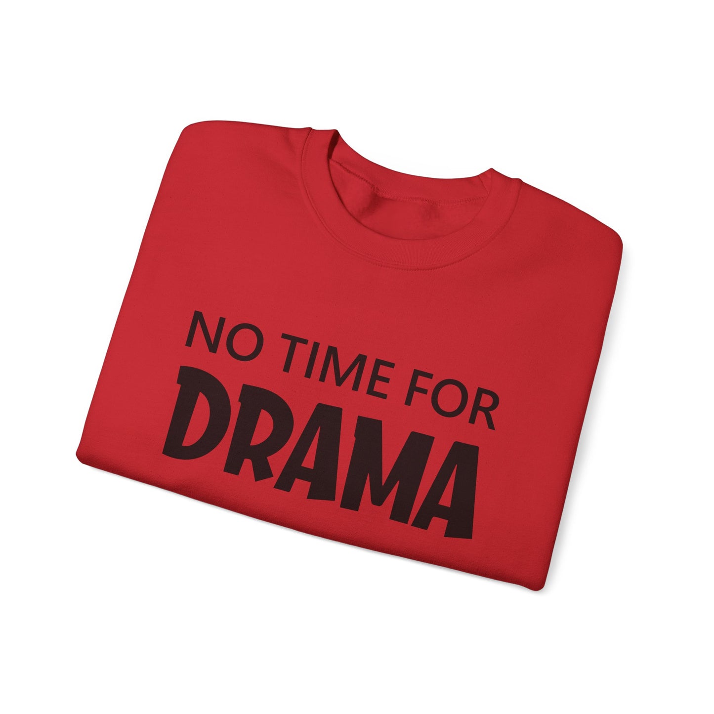 No time for drama Crewneck Sweatshirt