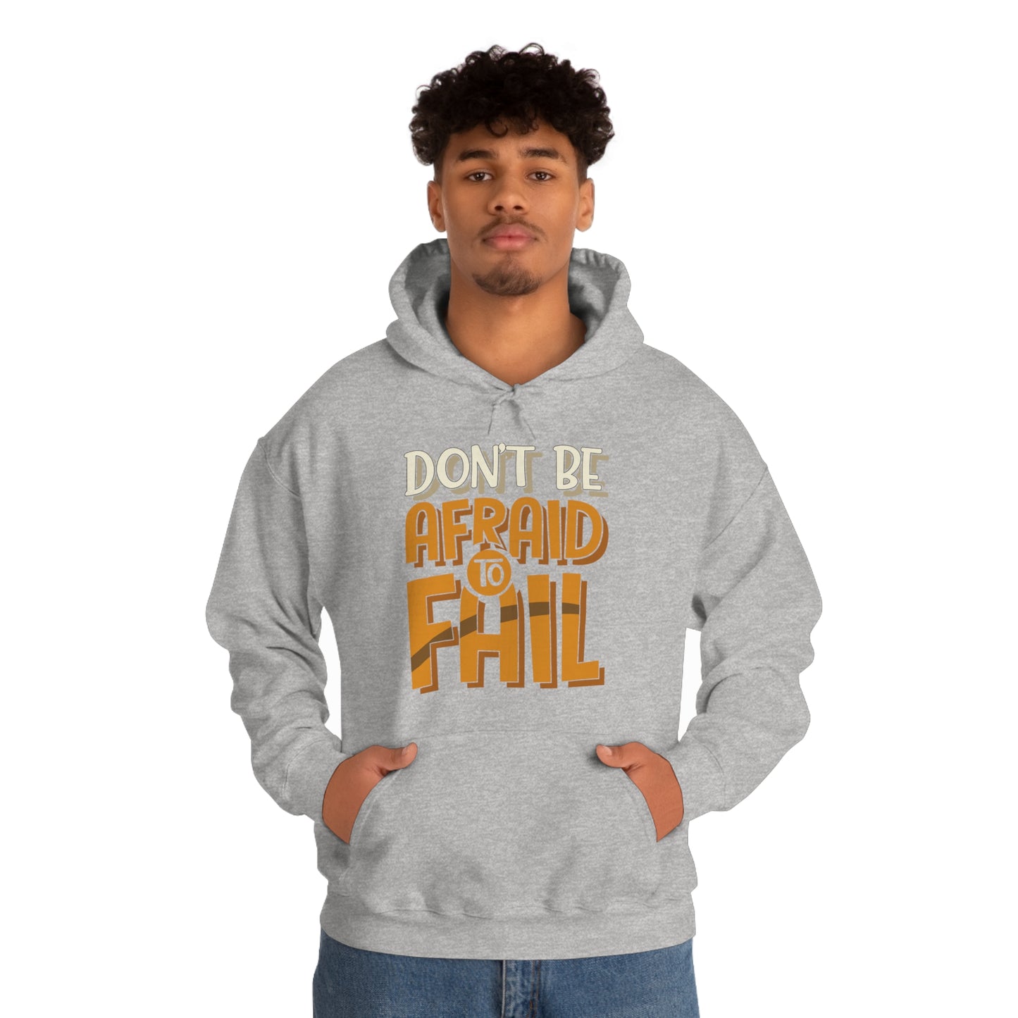 Don't Be Afraid to Fail Hoodie