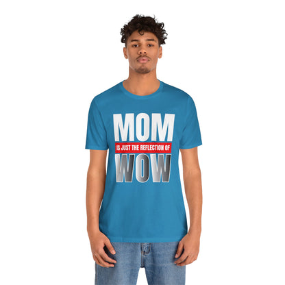 Mom is the reflection of WOW T-Shirt