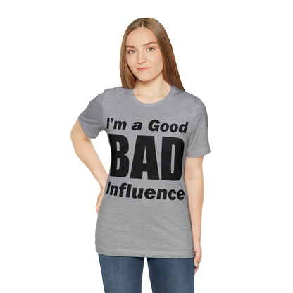 I'm a good bad influence T-Shirt