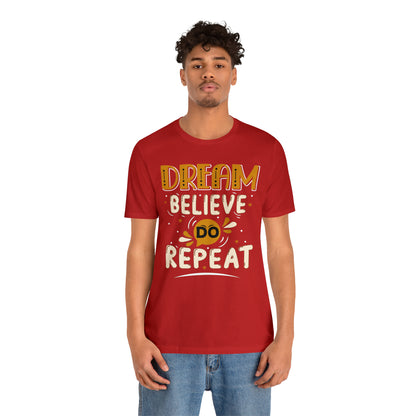 Dream Believe Do Repeat T-Shirt