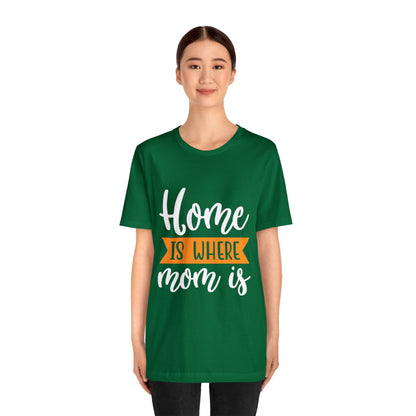 Home is where mom is T-Shirt