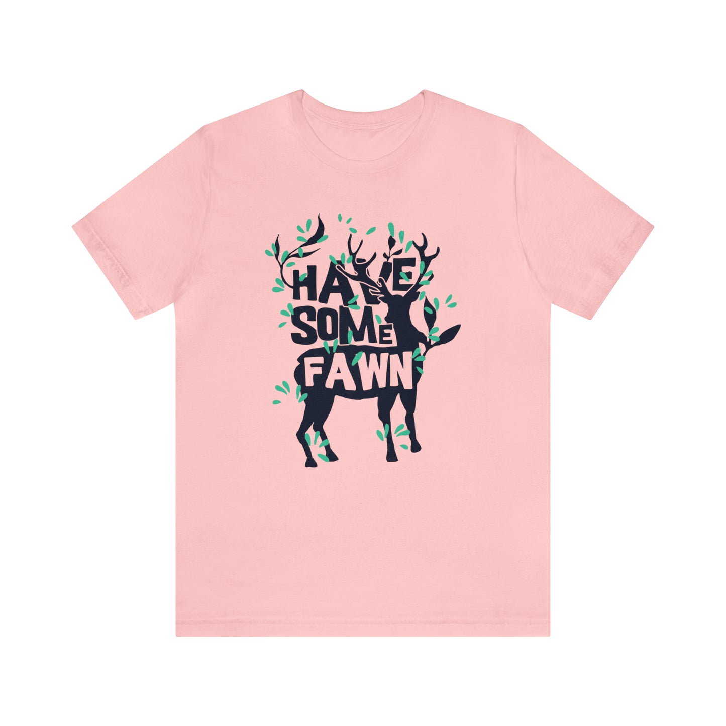 Have Some Fawn T-Shirt