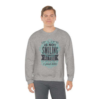 If Life Is Not Smiling At You Give It A Good Tickle Crewneck Sweatshirt