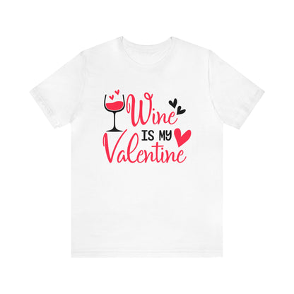 Wine Is My Valentine T-Shirt