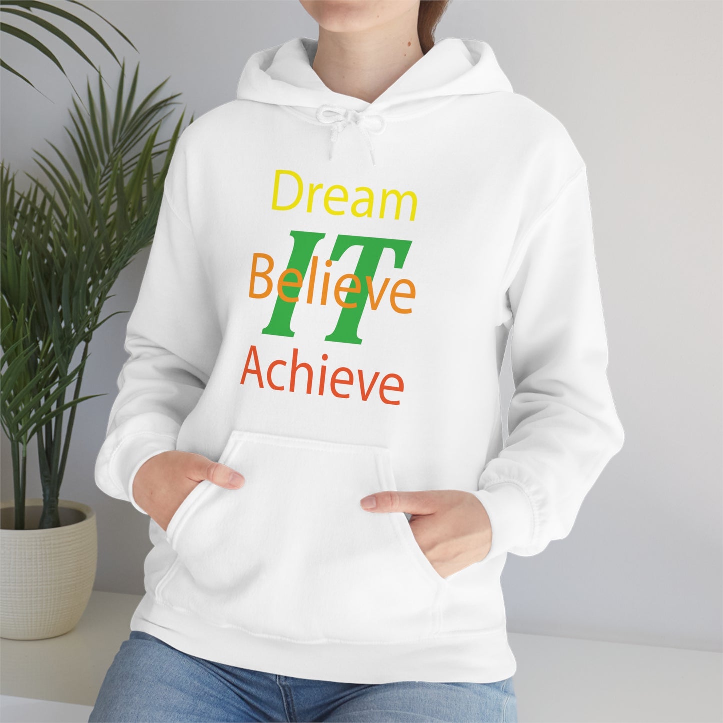 Dream It Believe It Achieve It Hoodie